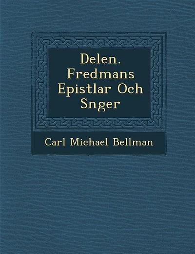 Delen. Fredmans Epistlar Och S�nger