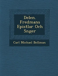 Delen. Fredmans Epistlar Och S�nger