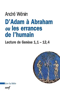 D'Adam à Abraham ou Les errances de l'humain: lecture de Genèse, 1,1-12,4