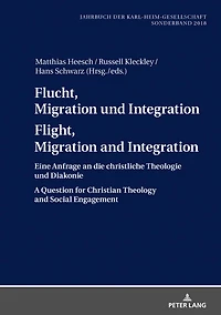 Flucht, Migration und Integration Flight, and Integration: Eine Anfrage an die christliche Theologie Diakonie A Question for Christian Theology Social Engagement