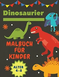 Dinosaurier Malbuch für Kinder Alter 4-8: Tolles Geschenk für Jungen und Mädchen im Alter von 4 bis 8 Jahren Großformat 8,5 x 11"