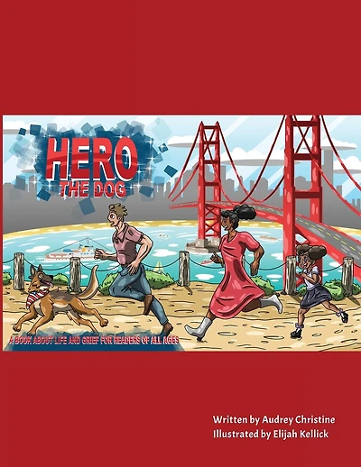 Hero the Dog: A Book for the whole Family. Love, Hope, and Living after Loss