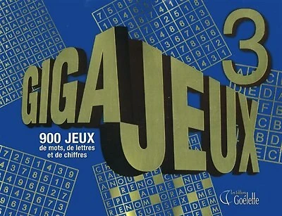 Gigajeux 3 : 900 jeux de mots, de lettres et de chiffres: 900 jeux de mots, de lettres et de chiffres