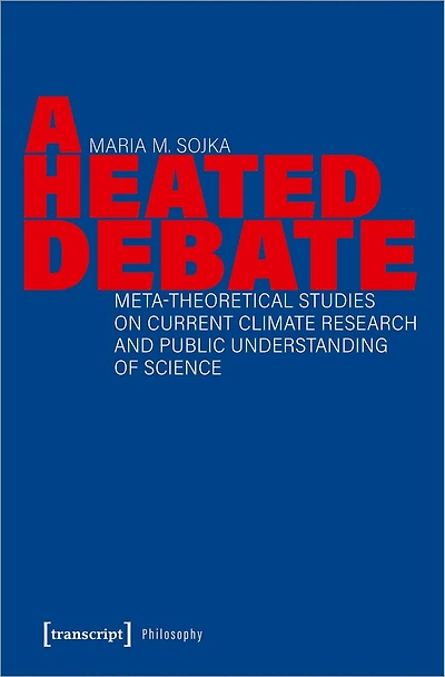 A Heated Debate: Meta-Theoretical Studies on Current Climate Research and Public Understanding of Science