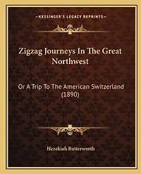 Zigzag Journeys In The Great Northwest: Or A Trip To The American Switzerland (1890)