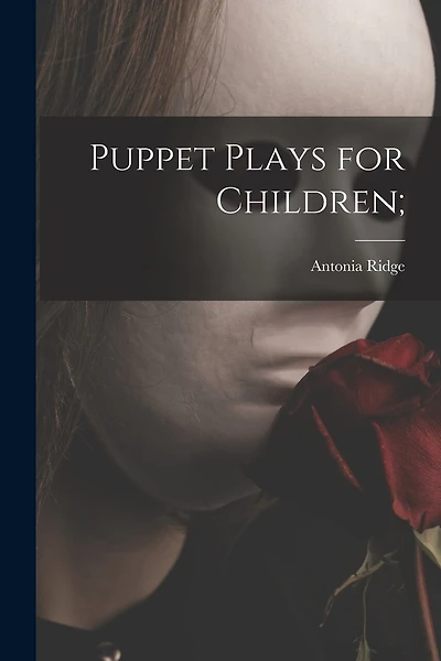 Puppet Plays for Children;