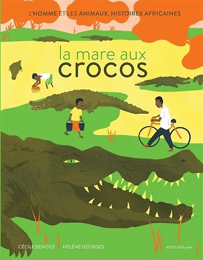 La mare aux crocos: l'homme et les animaux, histoires africaines