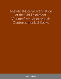 Analytical-Literal Translation of the Old Testament (Septuagint) - Volume Five - The Apocryphal/ Deuterocanonical Books