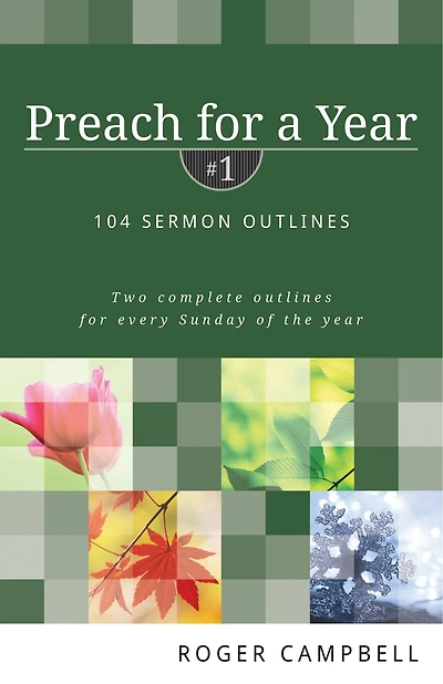 Preach For A Year: 104 Sermon Outlines