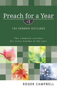 Preach For A Year: 104 Sermon Outlines