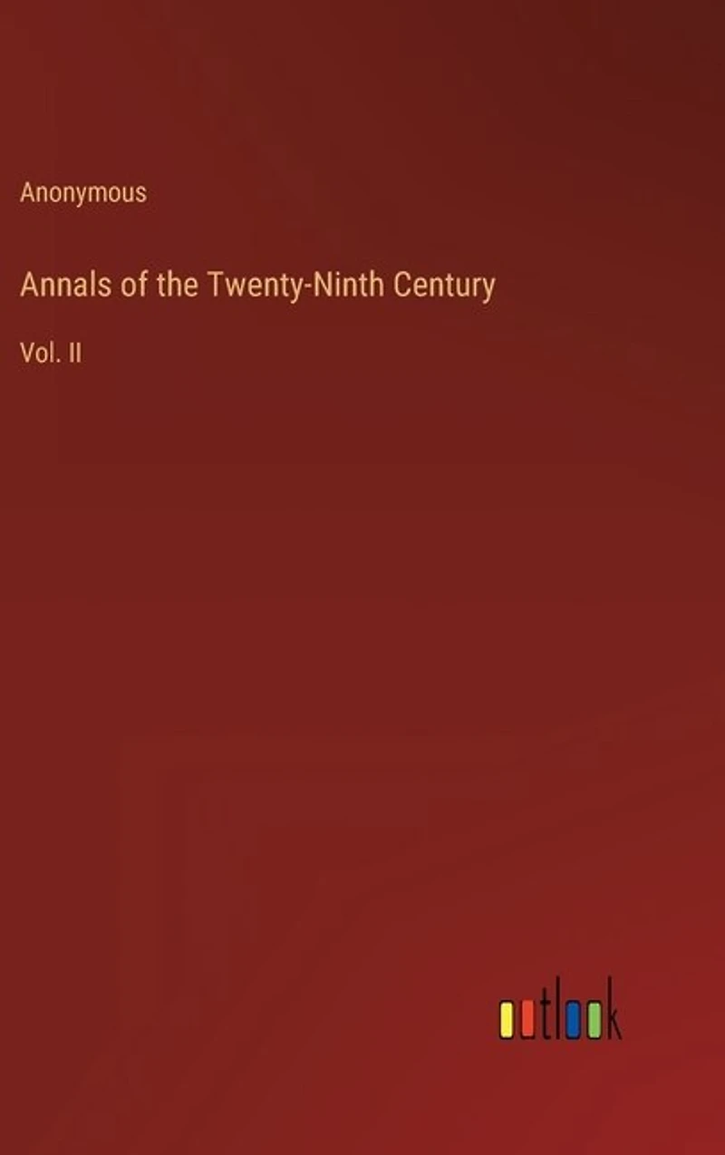 Annals of the Twenty-Ninth Century: Vol. II