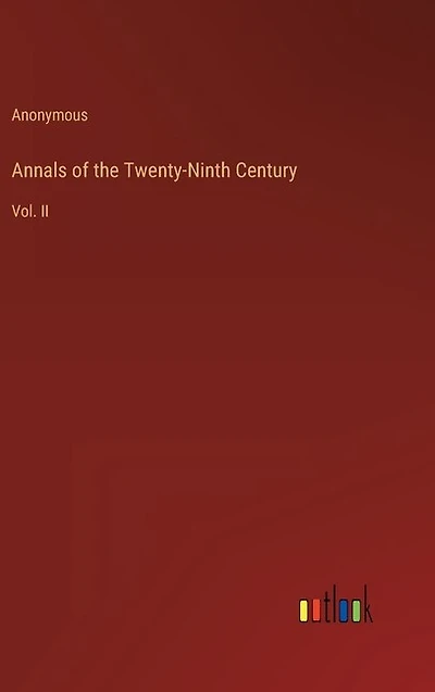 Annals of the Twenty-Ninth Century: Vol. II