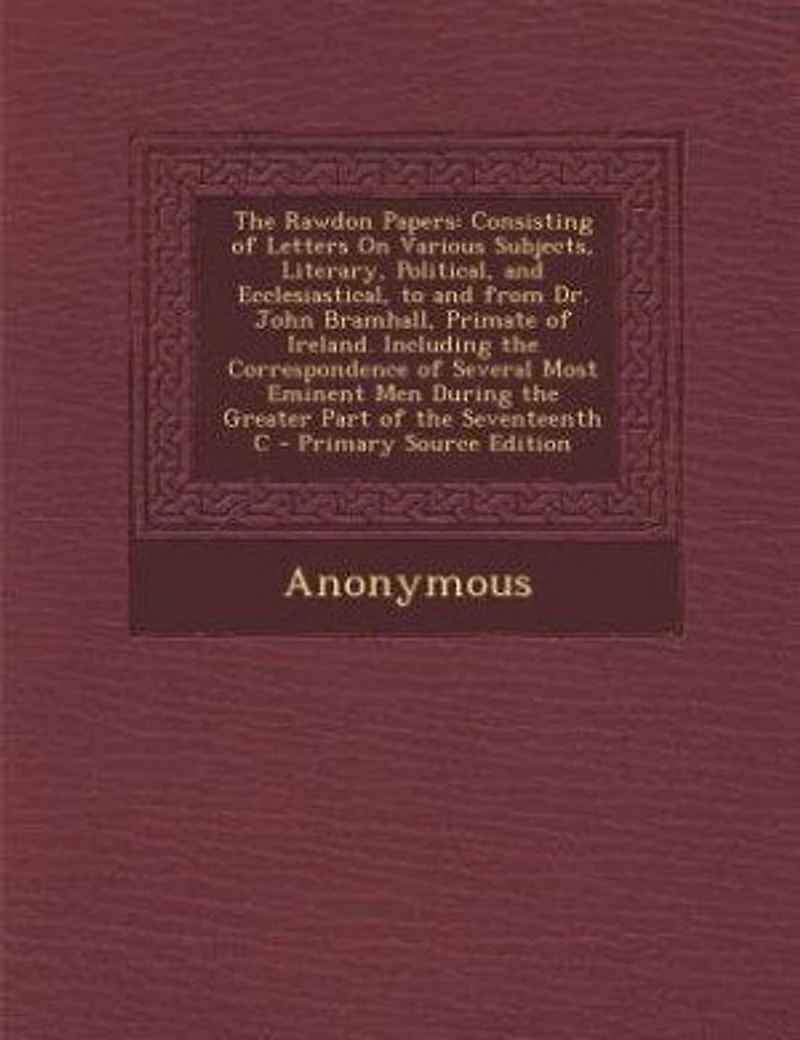 The Rawdon Papers: Consisting of Letters On Various Subjects, Literary, Political, and Ecclesiastical, to From Dr.
