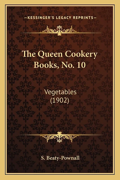The Queen Cookery Books, No. 10: Vegetables (1902)