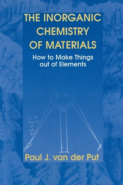 The Inorganic Chemistry of Materials: How to Make Things out of Elements
