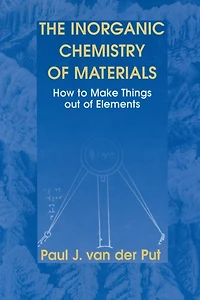 The Inorganic Chemistry of Materials: How to Make Things out of Elements