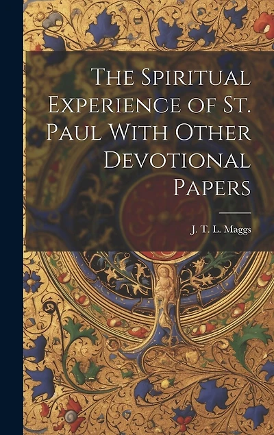 The Spiritual Experience of St. Paul With Other Devotional Papers