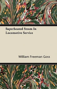 Superheated Steam Locomotive Service (Classic Reprint)