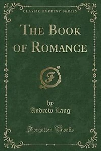 The Book of Romance (Classic Reprint)
