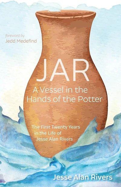 Jar: A Vessel the Hands of Potter: First Twenty Years Life Jesse Alan Rivers