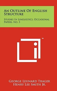 An Outline Of English Structure: Studies In Linguistics, Occasional Papers, No. 3