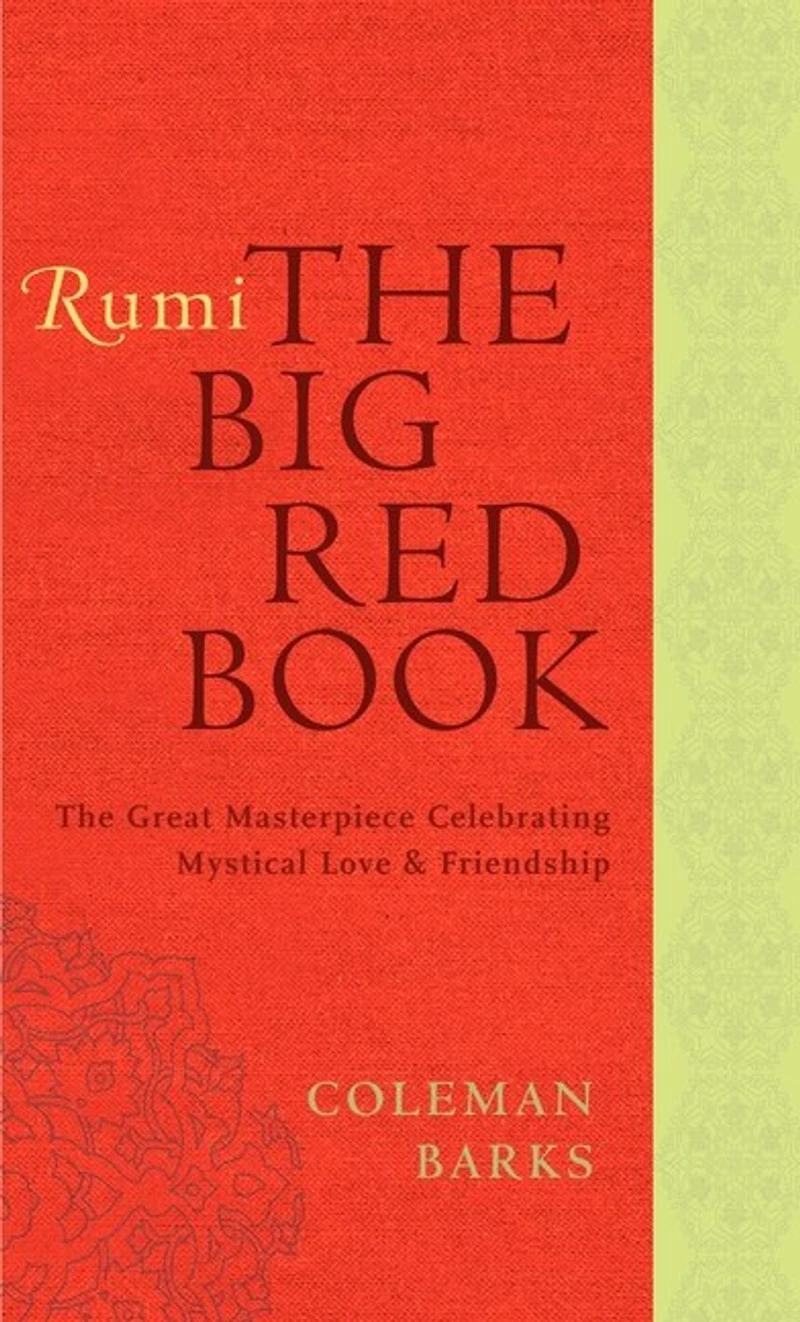 Rumi: The Big Red Book: Great Masterpiece Celebrating Mystical Love and Friendship