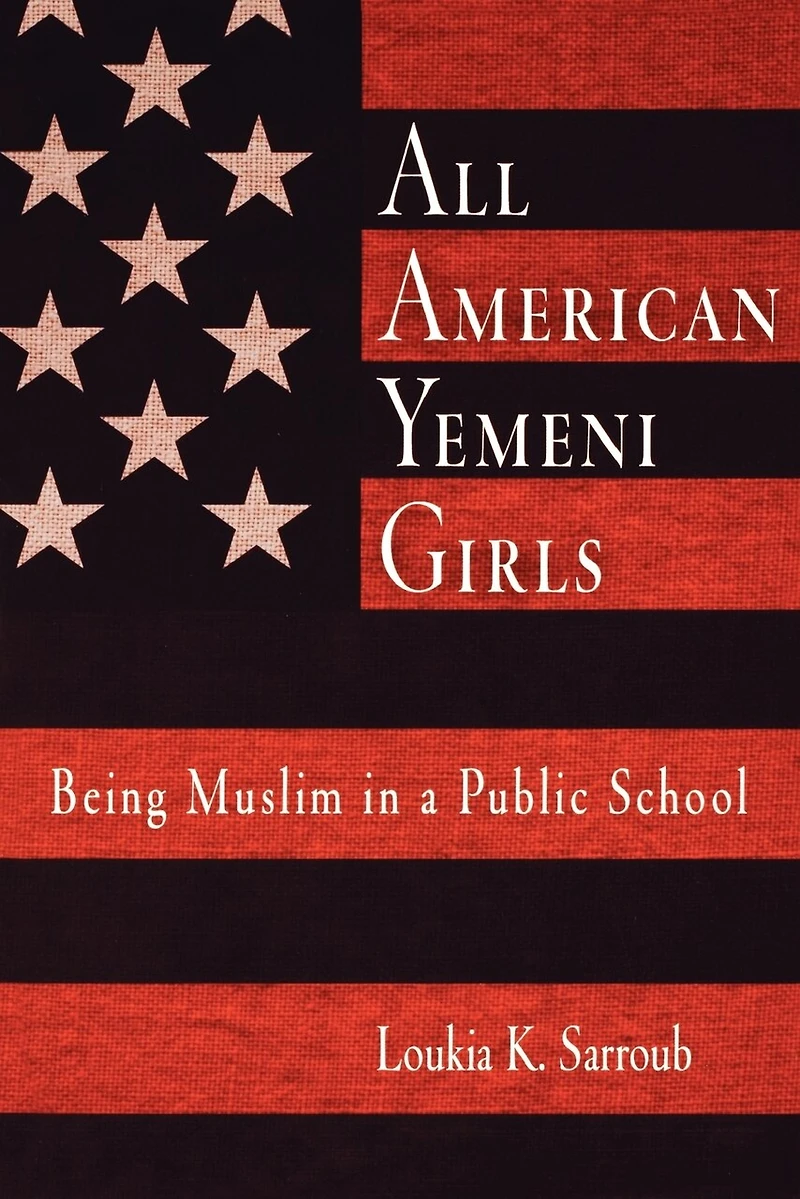 All American Yemeni Girls: Being Muslim In A Public School