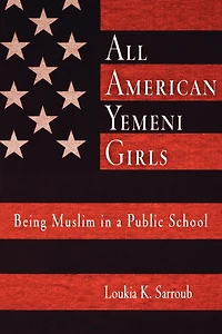 All American Yemeni Girls: Being Muslim In A Public School