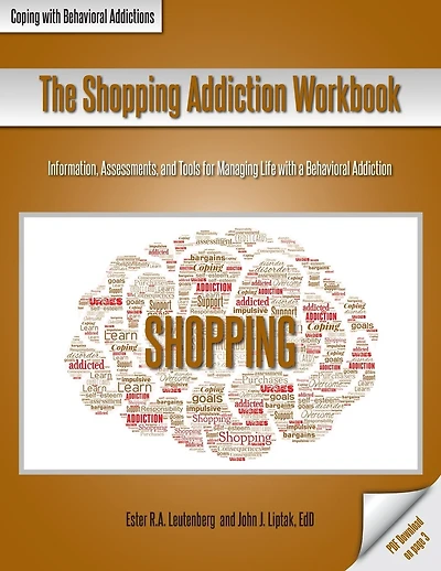 The Shopping Addiction Workbook: Information, Assessments, and Tools for Managing Life with a Behavioral Addiction