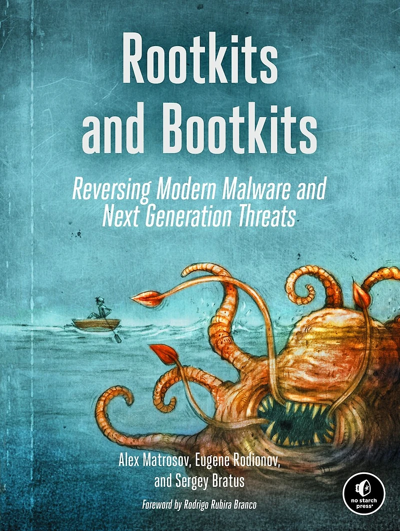 Rootkits and Bootkits: Reversing Modern Malware Next Generation Threats