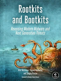 Rootkits and Bootkits: Reversing Modern Malware Next Generation Threats