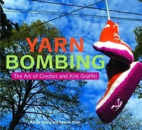 Yarn Bombing: The Art of Crochet and Knit Graffiti