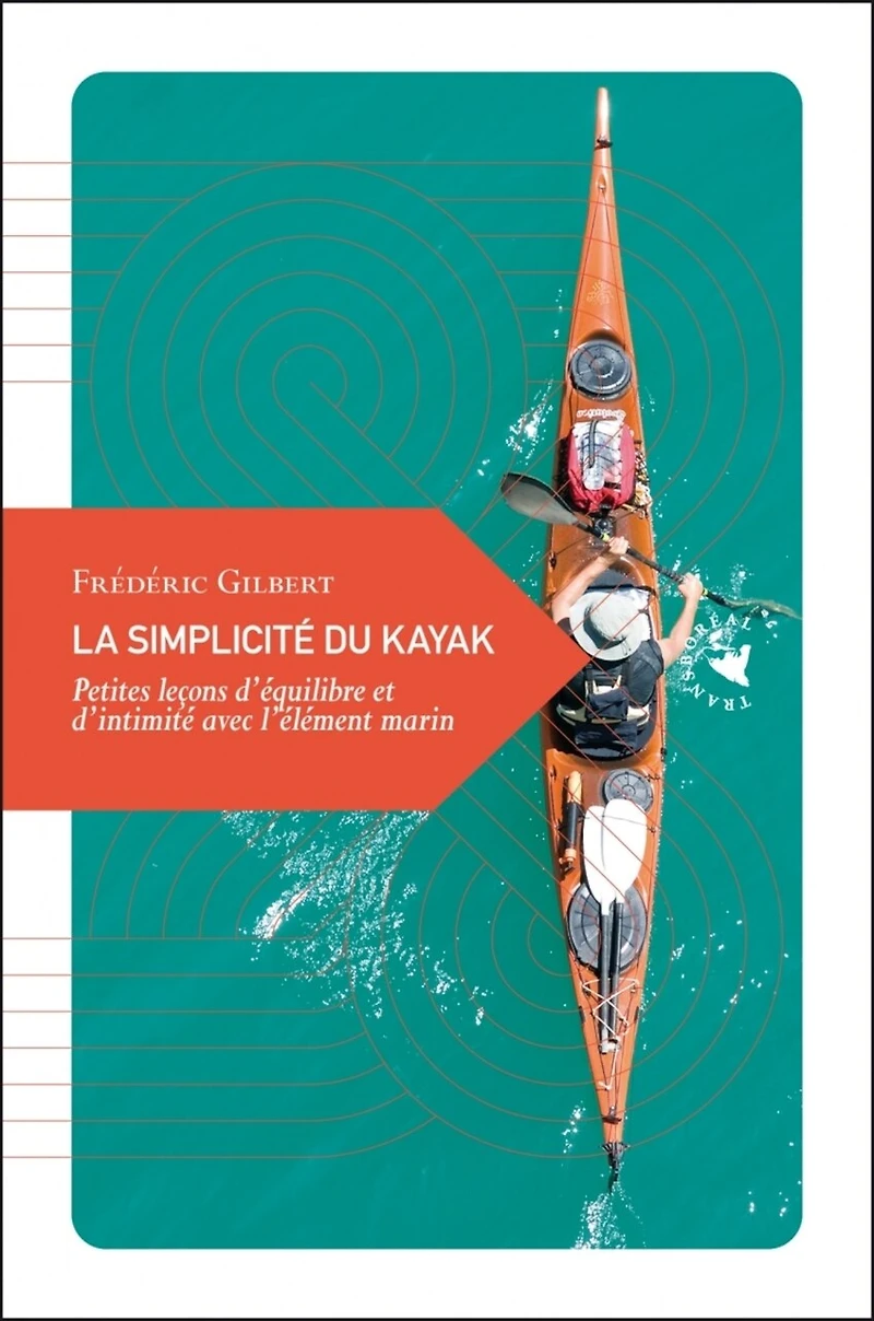 La simplicité du kayak: petites leçons d'équilibre et d'intimité avec l'élément marin