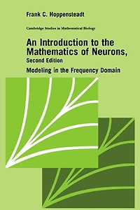 An Introduction to the Mathematics of Neurons: Modeling in the Frequency Domain