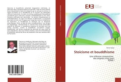Stoïcisme et bouddhisme: Une reflexion comparative, des origines A nos jours TOMe I