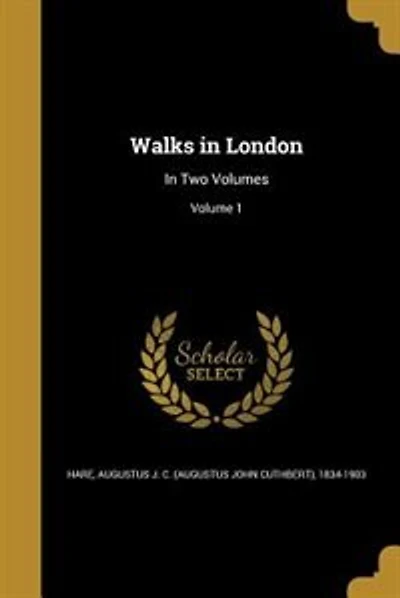 Walks in London: In Two Volumes; Volume 1
