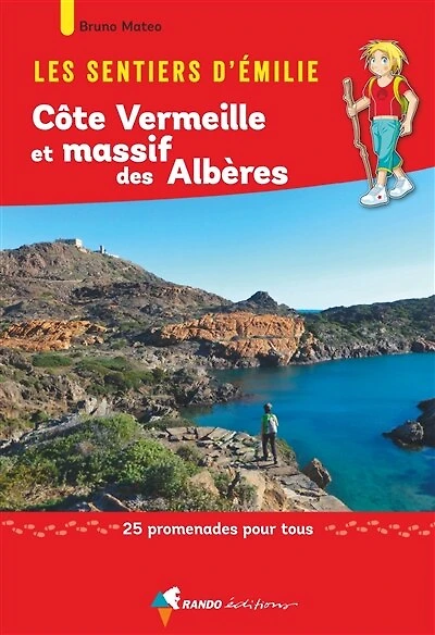 Les sentiers d'Emilie, Côte Vermeille et massif des Albères: 25 promenades pour tous