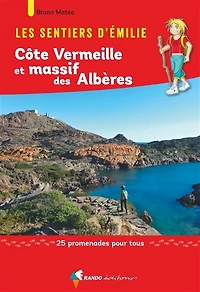Les sentiers d'Emilie, Côte Vermeille et massif des Albères: 25 promenades pour tous