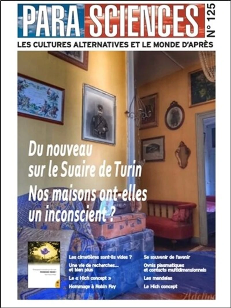 Parasciences, n°125. Du nouveau sur le suaire de Turin ; Nos maisons ont-elles un inconscient ?