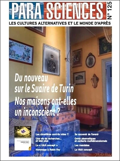 Parasciences, n°125. Du nouveau sur le suaire de Turin ; Nos maisons ont-elles un inconscient ?