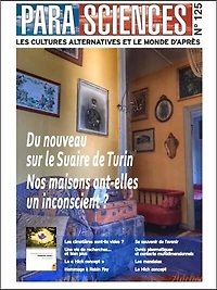Parasciences, n°125. Du nouveau sur le suaire de Turin ; Nos maisons ont-elles un inconscient ?