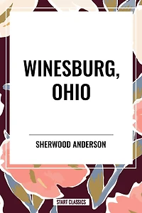Winesburg, Ohio by Sherwood Anderson