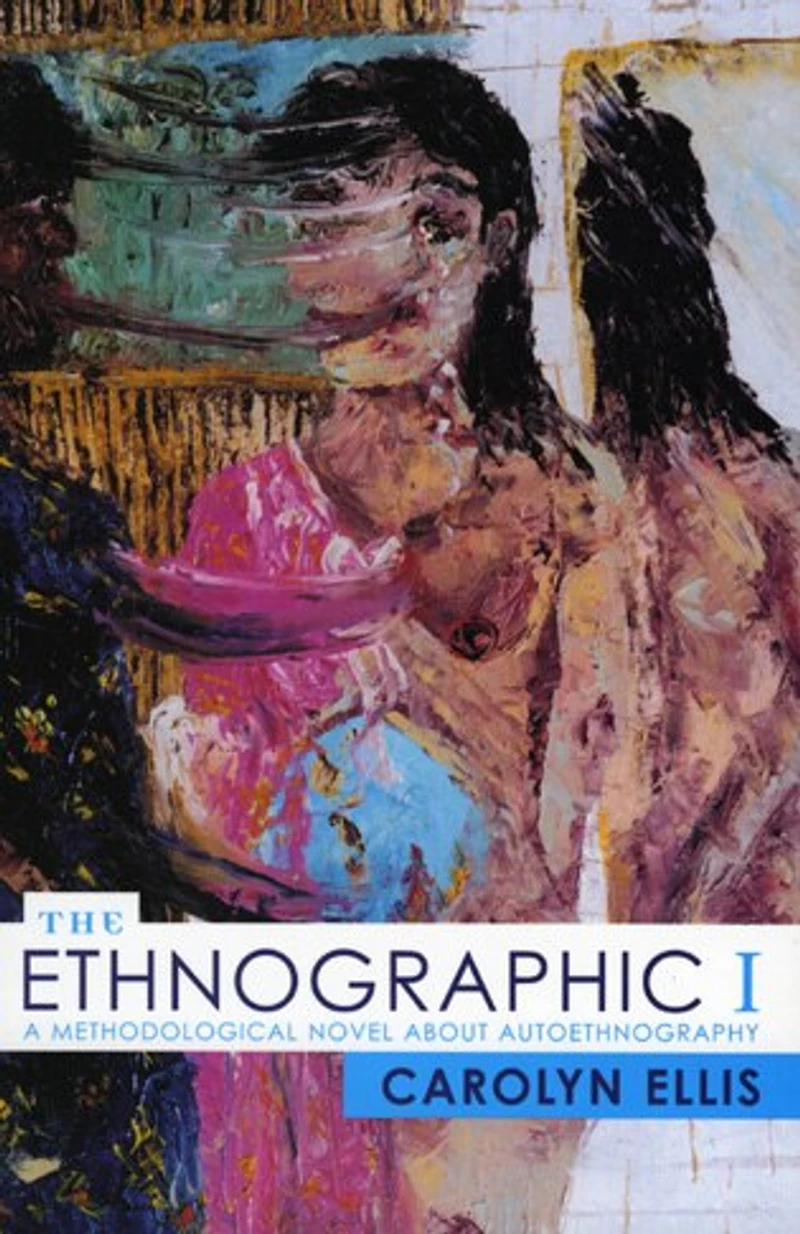 The Ethnographic I: A Methodological Novel about Autoethnography