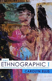 The Ethnographic I: A Methodological Novel about Autoethnography
