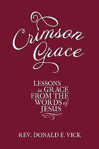 Crimson Grace: Lessons in Grace from the Words of Jesus