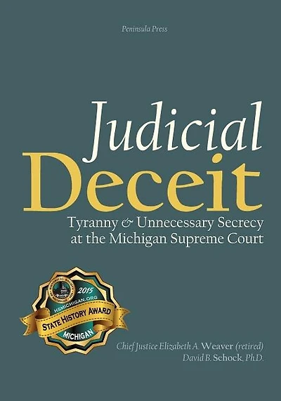 Judicial Deceit: Tyranny & Unnecessary Secrecy at the Michigan Supreme Court