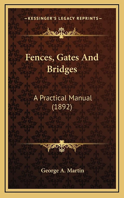 Fences, Gates And Bridges: A Practical Manual (1892)