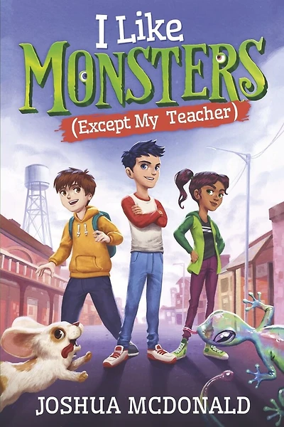 I Like Monsters (Except My Teacher): Book 1