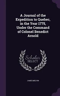 A Journal of the Expedition to Quebec, in the Year 1775