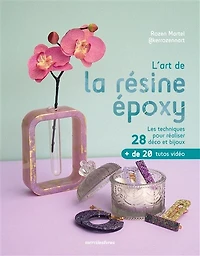 L' art de la résine époxy: les techniques pour réaliser 28 déco et bijoux